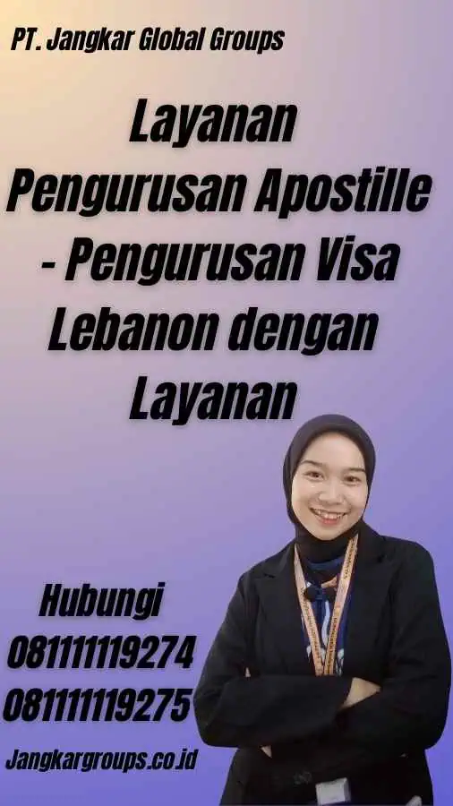 Layanan Pengurusan Apostille - Pengurusan Visa Lebanon dengan Layanan