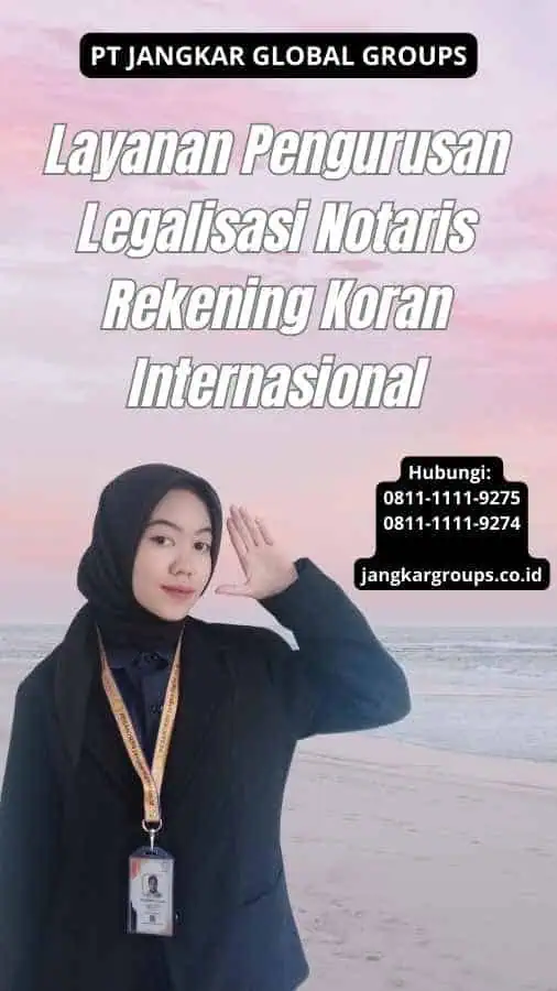 Layanan Pengurusan Legalisasi Notaris Rekening Koran Internasional