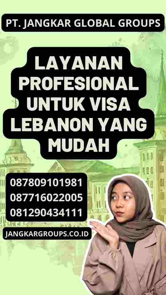 Layanan Profesional untuk Visa Lebanon yang Mudah