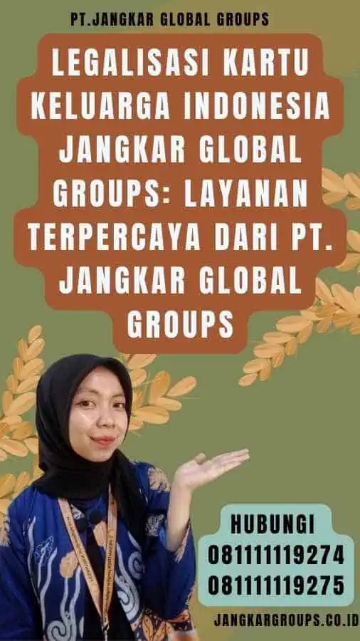 Legalisasi Kartu Keluarga Indonesia Jangkar Global Groups Layanan Terpercaya dari PT. Jangkar Global Groups