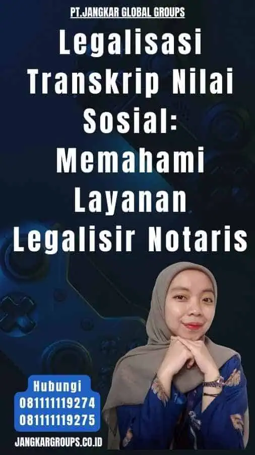 Legalisasi Transkrip Nilai Sosial Memahami Layanan Legalisir Notaris