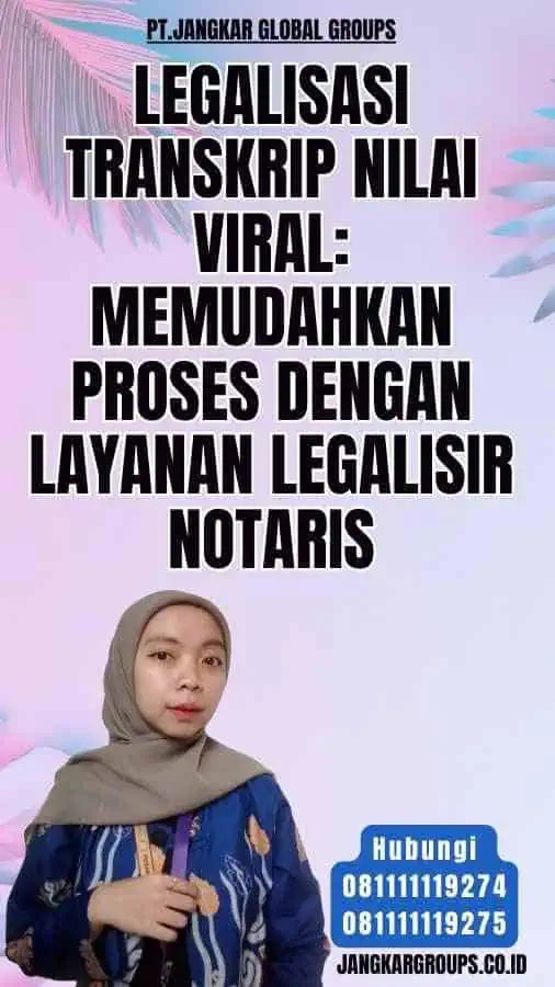 Legalisasi Transkrip Nilai Viral Memudahkan Proses dengan Layanan Legalisir Notaris