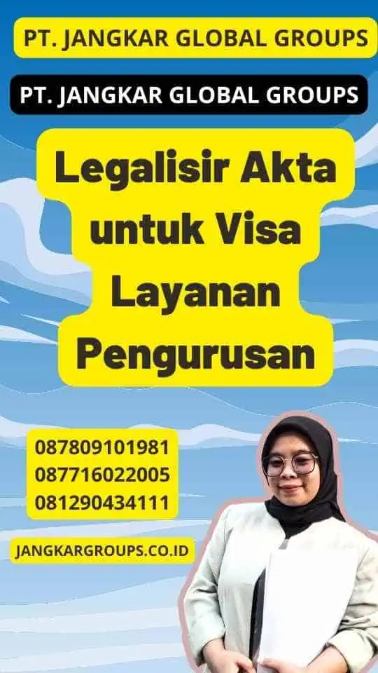 Legalisir Akta untuk Visa Layanan Pengurusan