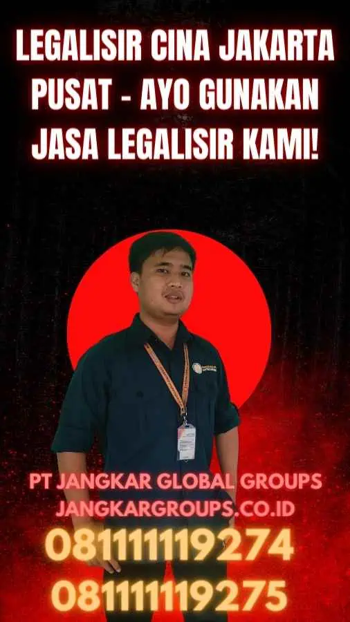 Legalisir Cina Jakarta Pusat - Ayo Gunakan Jasa Legalisir Kami!