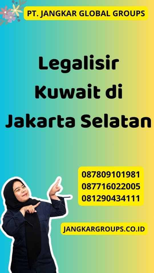 Legalisir Kuwait di Jakarta Selatan