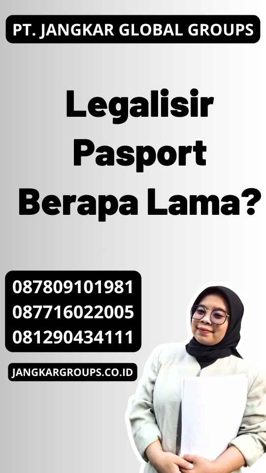 Legalisir Pasport Berapa Lama?
