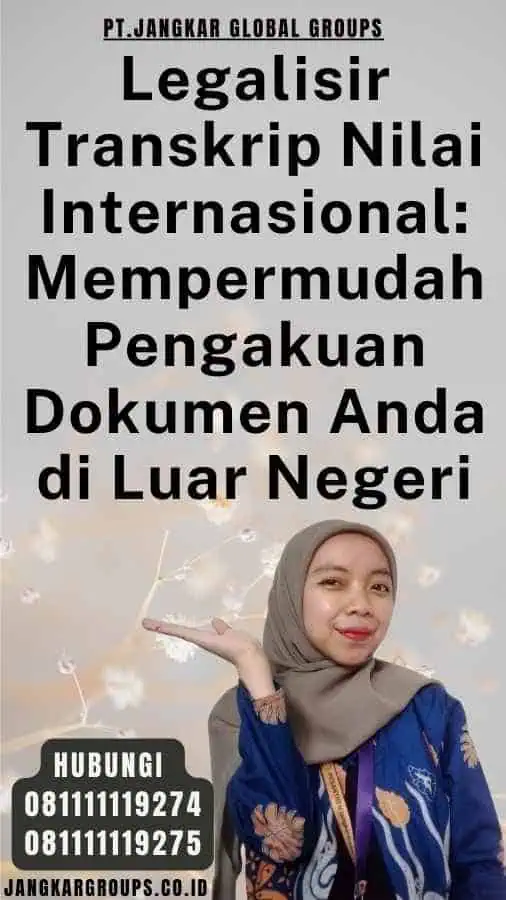 Legalisir Transkrip Nilai Internasional Mempermudah Pengakuan Dokumen Anda di Luar Negeri