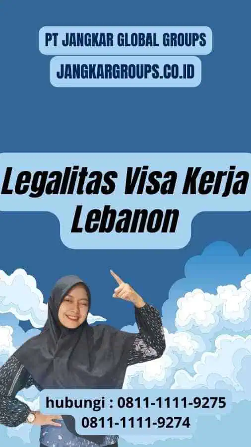 Legalitas Visa Kerja Lebanon: Legalitas dan Kepercayaan