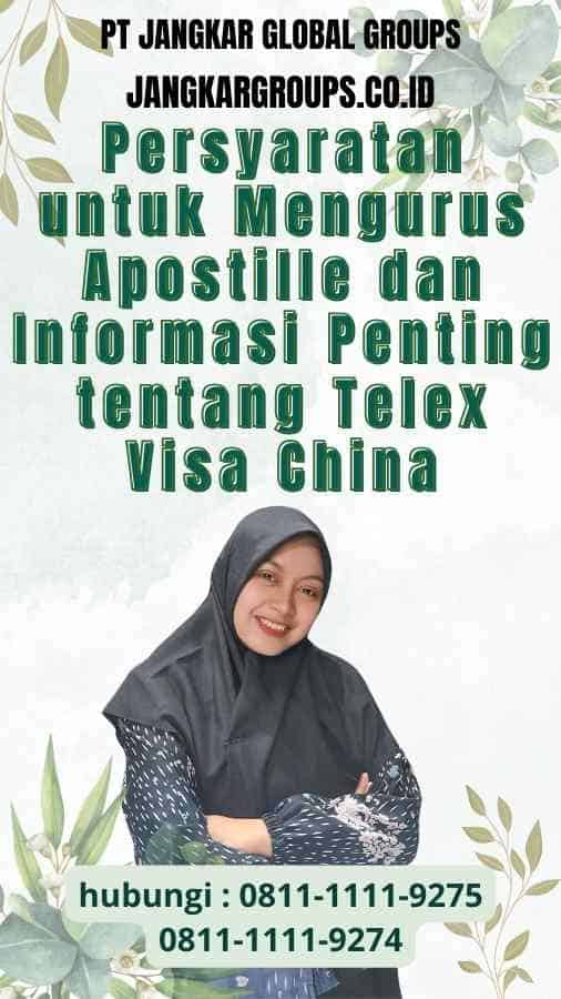 Persyaratan untuk Mengurus Apostille dan Informasi Penting tentang Telex Visa China