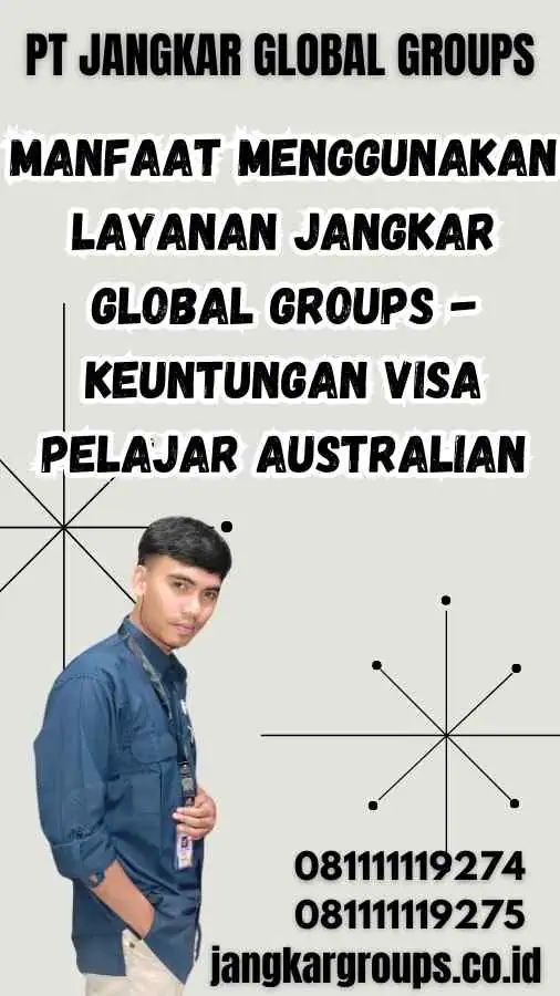 Manfaat Menggunakan Layanan Jangkar Global Groups - Keuntungan Visa Pelajar Australian