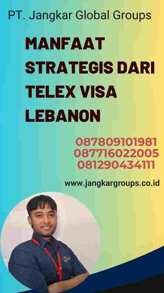 Manfaat Strategis dari Telex Visa Lebanon