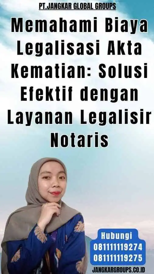 Memahami Biaya Legalisasi Akta Kematian Solusi Efektif dengan Layanan Legalisir Notaris