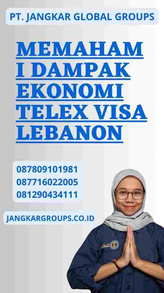 Memahami Dampak Ekonomi Telex Visa Lebanon