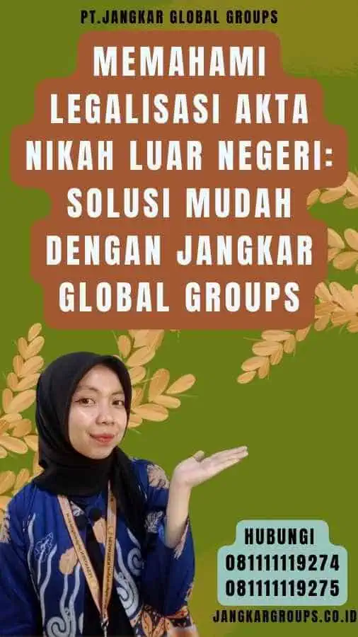 Memahami Legalisasi Akta Nikah Luar Negeri Solusi Mudah dengan Jangkar Global Groups