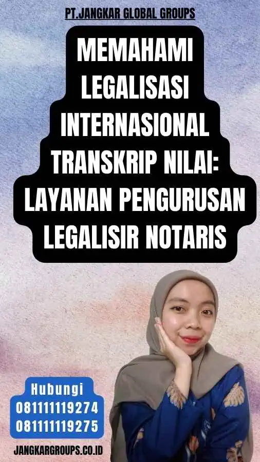 Memahami Legalisasi Internasional Transkrip Nilai Layanan Pengurusan Legalisir Notaris