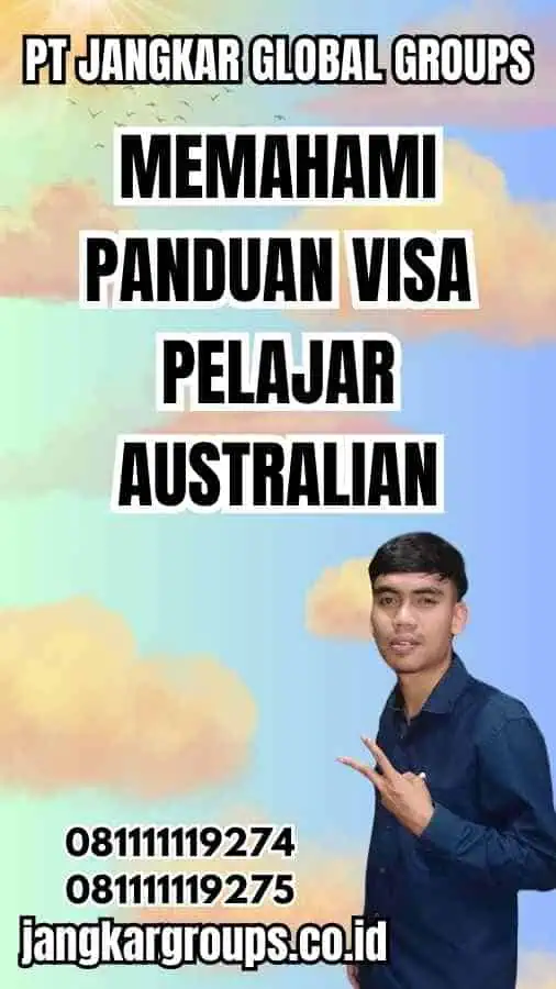 Memahami Panduan Visa Pelajar Australian