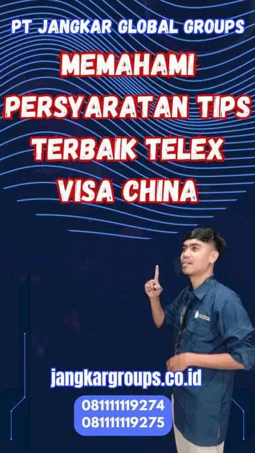 Memahami Persyaratan Tips Terbaik Telex Visa China