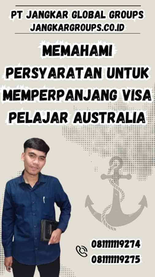 Memahami Persyaratan untuk Memperpanjang Visa Pelajar Australia