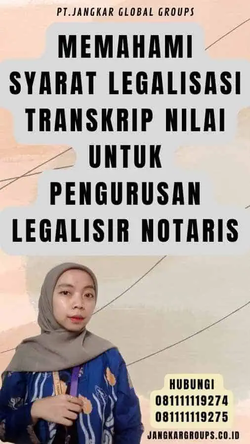 Memahami Syarat Legalisasi Transkrip Nilai untuk Pengurusan Legalisir Notaris