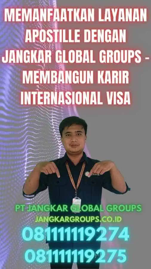 Memanfaatkan Layanan Apostille dengan Jangkar Global Groups - Membangun Karir Internasional Visa