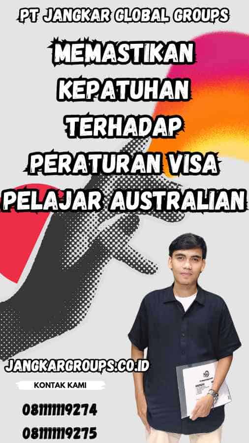 Memastikan Kepatuhan terhadap Peraturan Visa Pelajar Australian