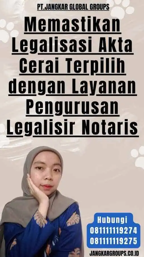 Memastikan Legalisasi Akta Cerai Terpilih dengan Layanan Pengurusan Legalisir Notaris