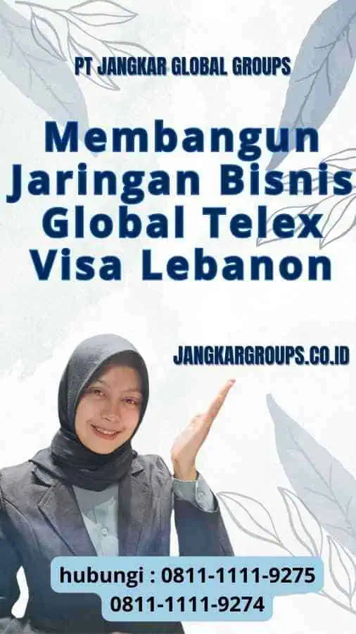 Membangun Jaringan Bisnis Global Telex Visa Lebanon