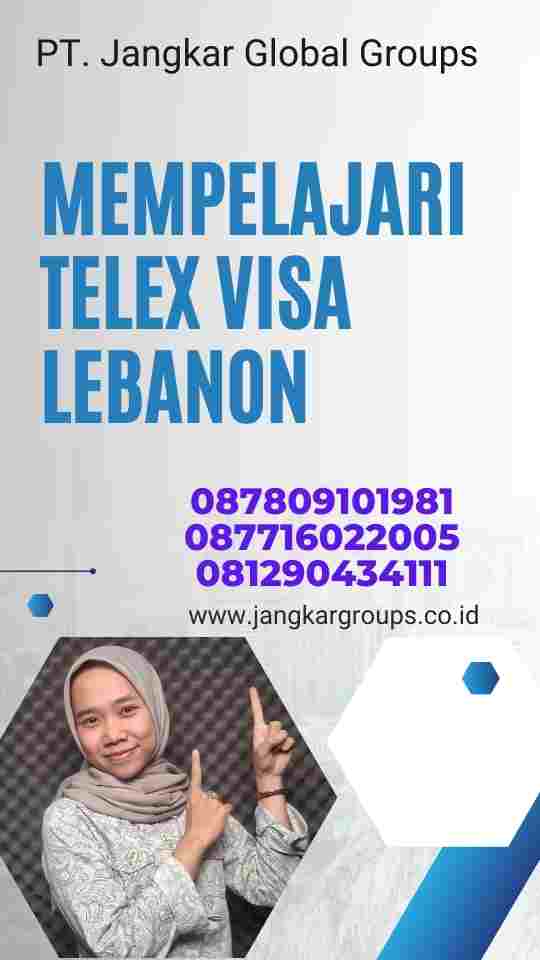 Telex Visa Lebanon: Keuntungan bagi Pengusaha