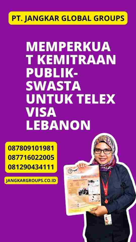 Memperkuat Kemitraan Publik-Swasta untuk Telex Visa Lebanon