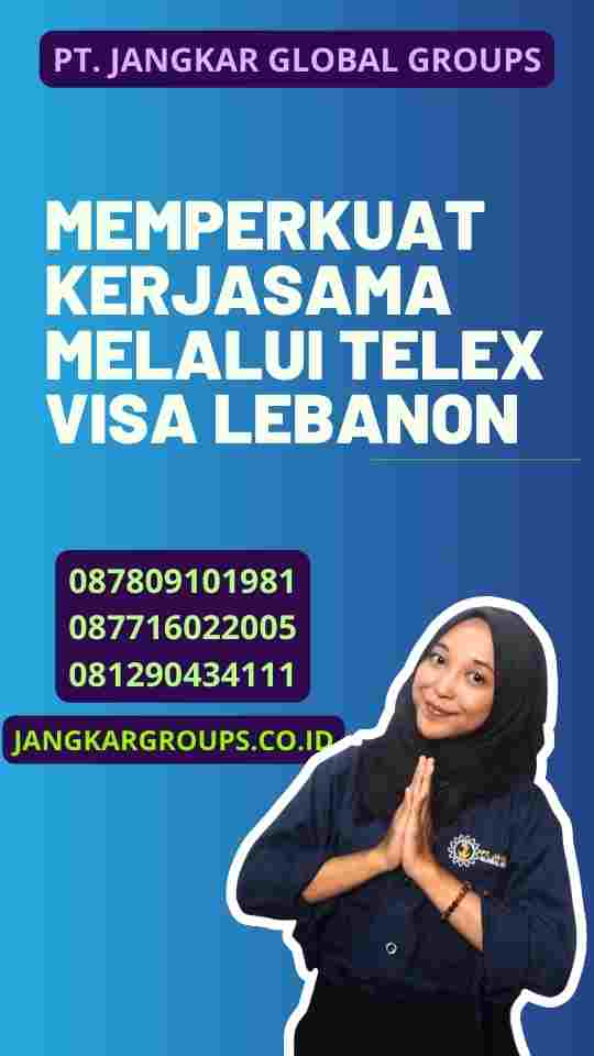 Memperkuat Kerjasama melalui Telex Visa Lebanon