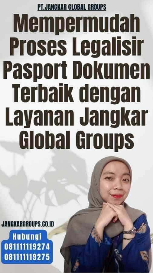 Mempermudah Proses Legalisir Pasport Dokumen Terbaik dengan Layanan Jangkar Global Groups