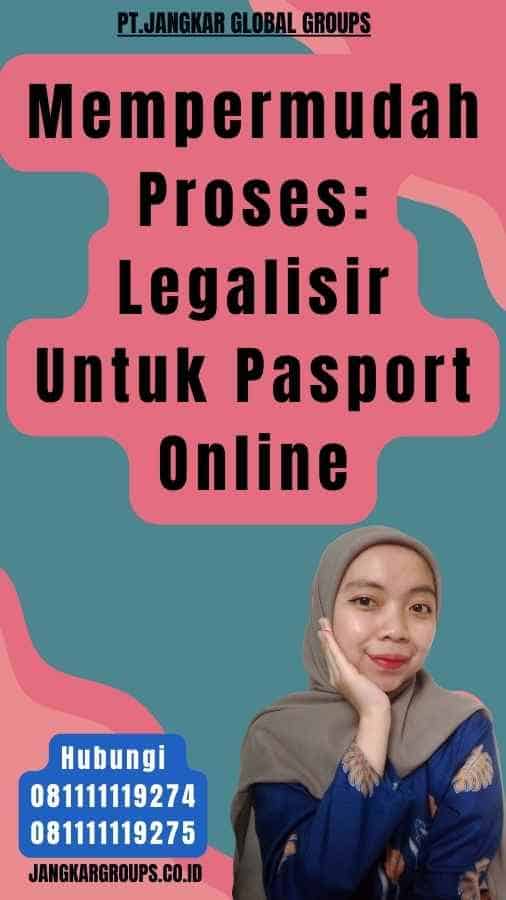 Mempermudah Proses Legalisir Untuk Pasport Online