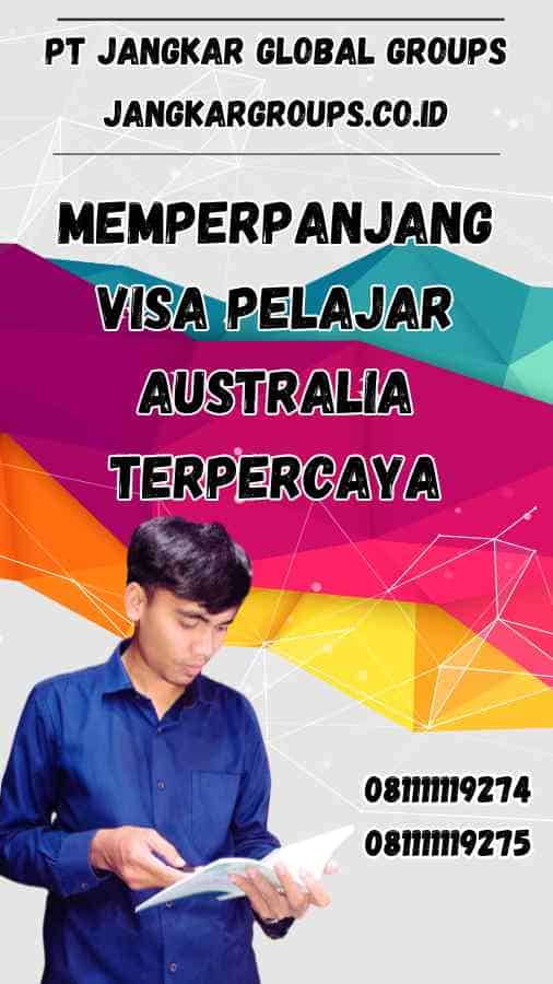 Memperpanjang Visa Pelajar Australia Terpercaya