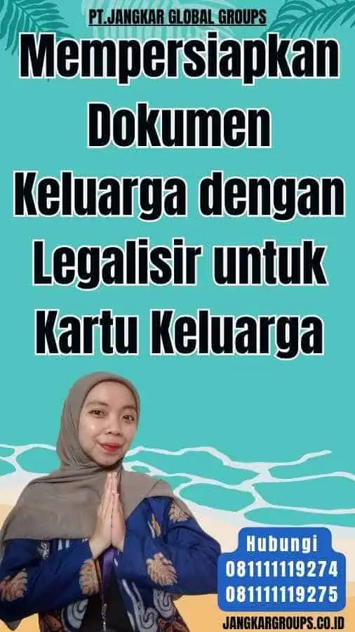 Mempersiapkan Dokumen Keluarga dengan Legalisir untuk Kartu Keluarga