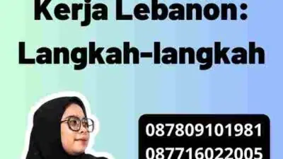 Mendapatkan Visa Kerja Lebanon: Langkah-langkah