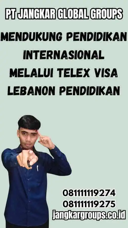 Mendukung Pendidikan Internasional melalui Telex Visa Lebanon Pendidikan