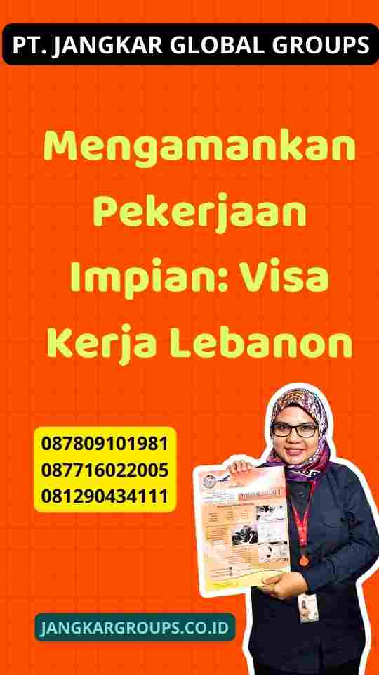 Mengamankan Pekerjaan Impian: Visa Kerja Lebanon