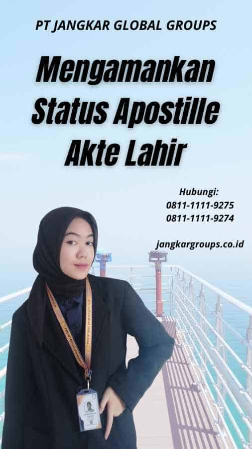 Mengamankan Status Apostille Akte Lahir
