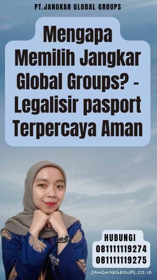 Mengapa Memilih Jangkar Global Groups - Legalisir pasport Terpercaya Aman