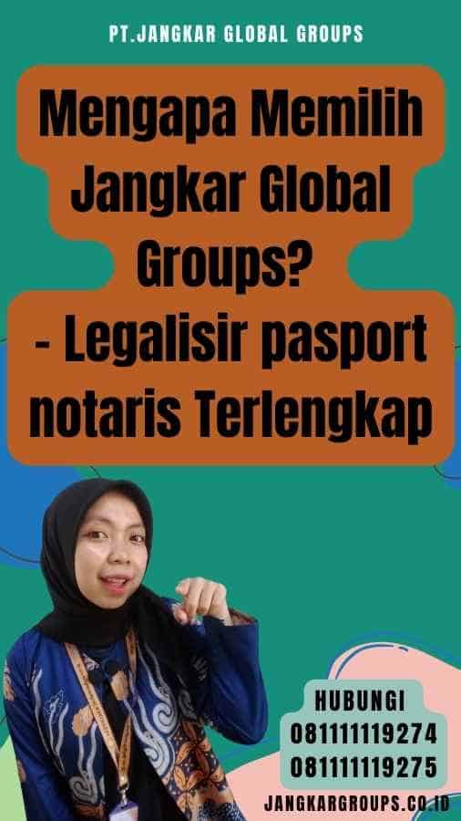 Mengapa Memilih Jangkar Global Groups - Legalisir pasport notaris Terlengkap