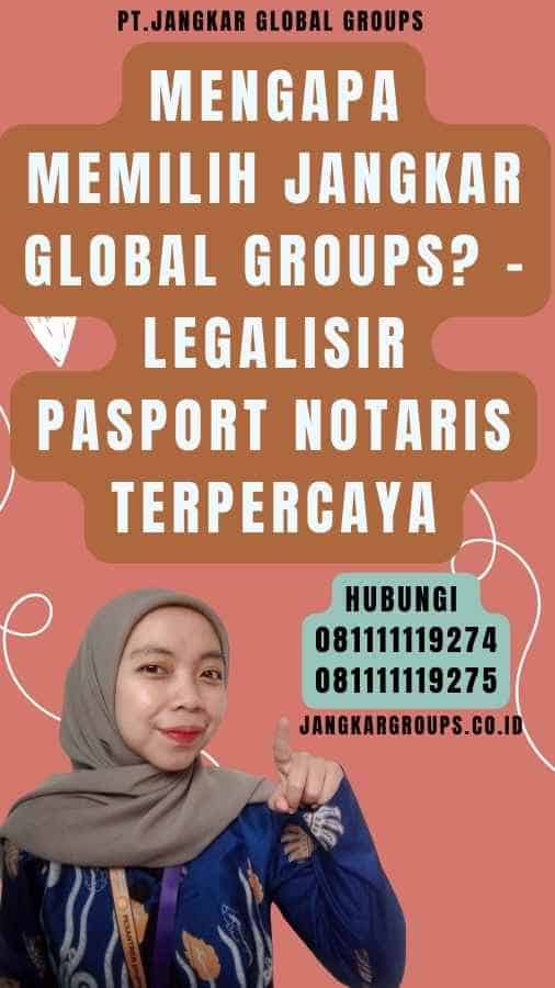 Mengapa Memilih Jangkar Global Groups - Legalisir pasport notaris Terpercaya
