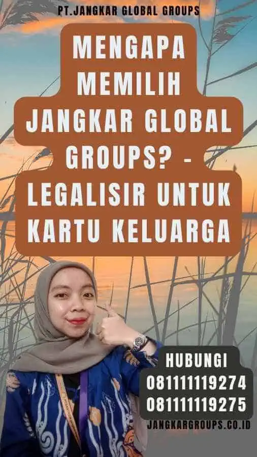 Mengapa Memilih Jangkar Global Groups - Legalisir untuk Kartu Keluarga