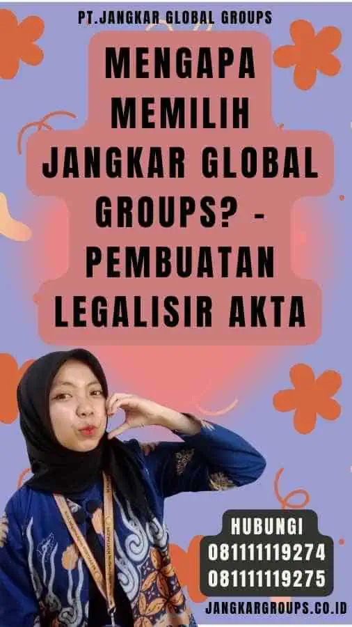 Mengapa Memilih Jangkar Global Groups - Pembuatan legalisir Akta