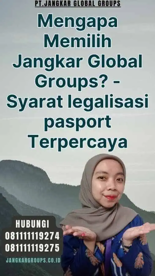 Mengapa Memilih Jangkar Global Groups - Syarat legalisasi pasport Terpercaya