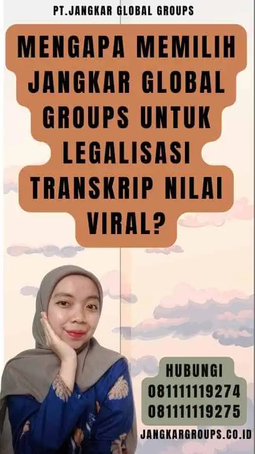 Mengapa Memilih Jangkar Global Groups untuk Legalisasi Transkrip Nilai Viral