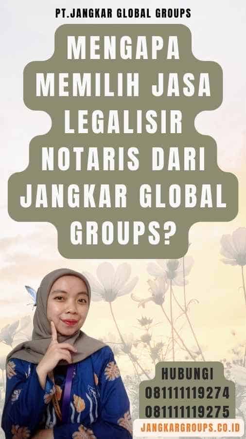 Mengapa Memilih Jasa Legalisir Notaris dari Jangkar Global Groups