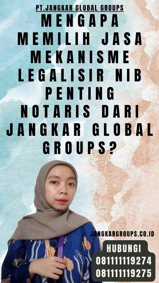 Mengapa Memilih Jasa Mekanisme Legalisir NIB Penting Notaris dari Jangkar Global Groups