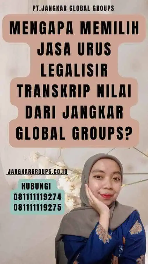 Mengapa Memilih Jasa Urus Legalisir Transkrip Nilai dari Jangkar Global Groups