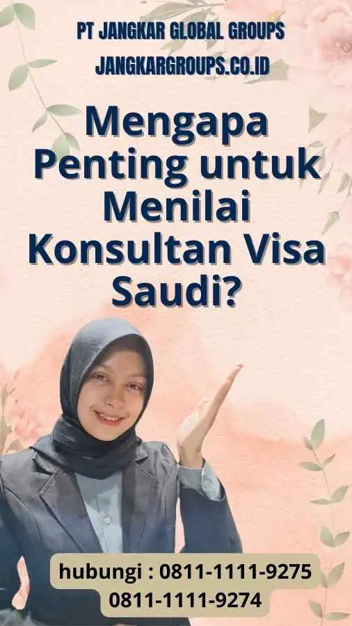 Mengapa Penting untuk Menilai Konsultan Visa Saudi dalam Proses?