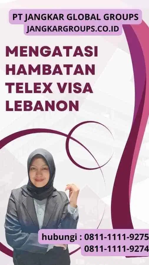 Mengatasi Hambatan Telex Visa Lebanon